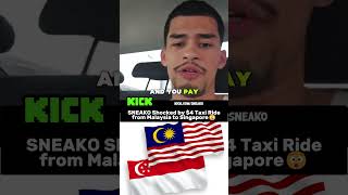SNEAKO Shocked by $4 Taxi Ride from Malaysia to Singapore @SHNEAKO