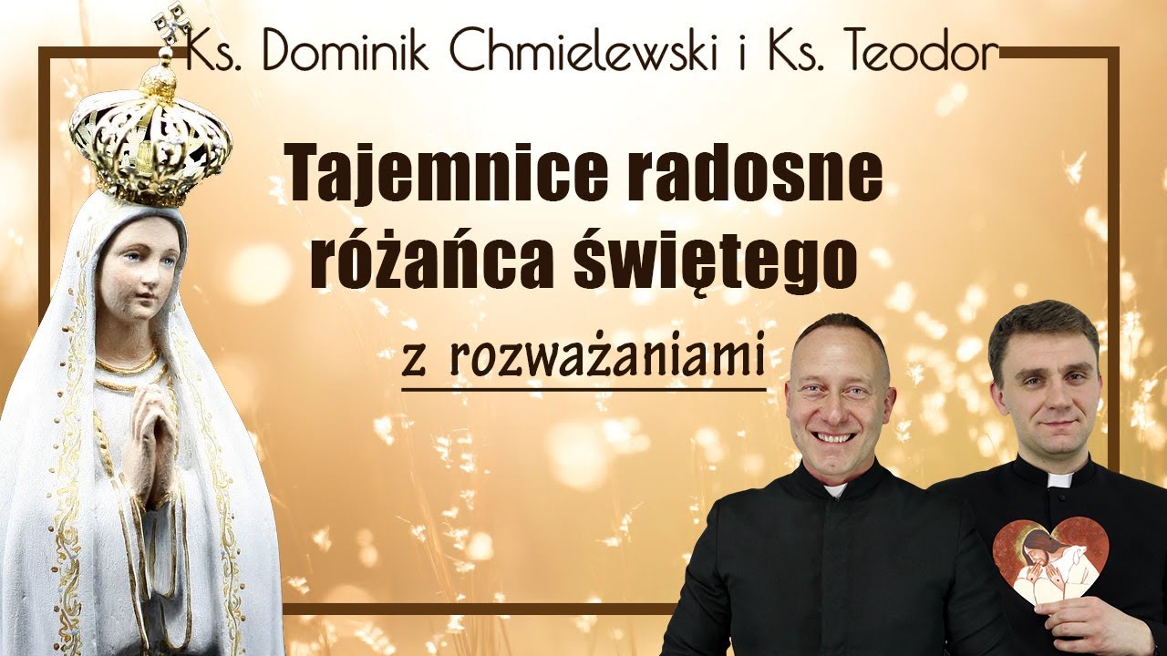 Różaniec ks. Dominik Chmielewski ks. Teodor tajemnice RADOSNE z rozważaniami nowenna pompejańska