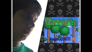 Terraria Rage Quit...