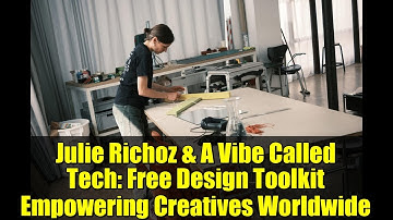 Julie Richoz & A Vibe Called Tech: Free Design Toolkit Empowering Creatives Worldwide