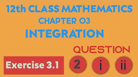 FSC/ICS part 2 ,chapter 03,Integration,exercise 3.1 Question no:02  solution.