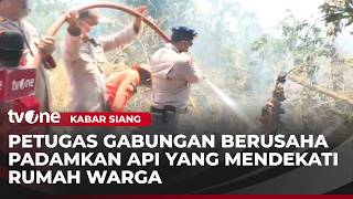 Menilik Proses Pemadaman Karhutla Oleh Petugas Gabungan di Belakang Rumah Warga | Kabar Siang