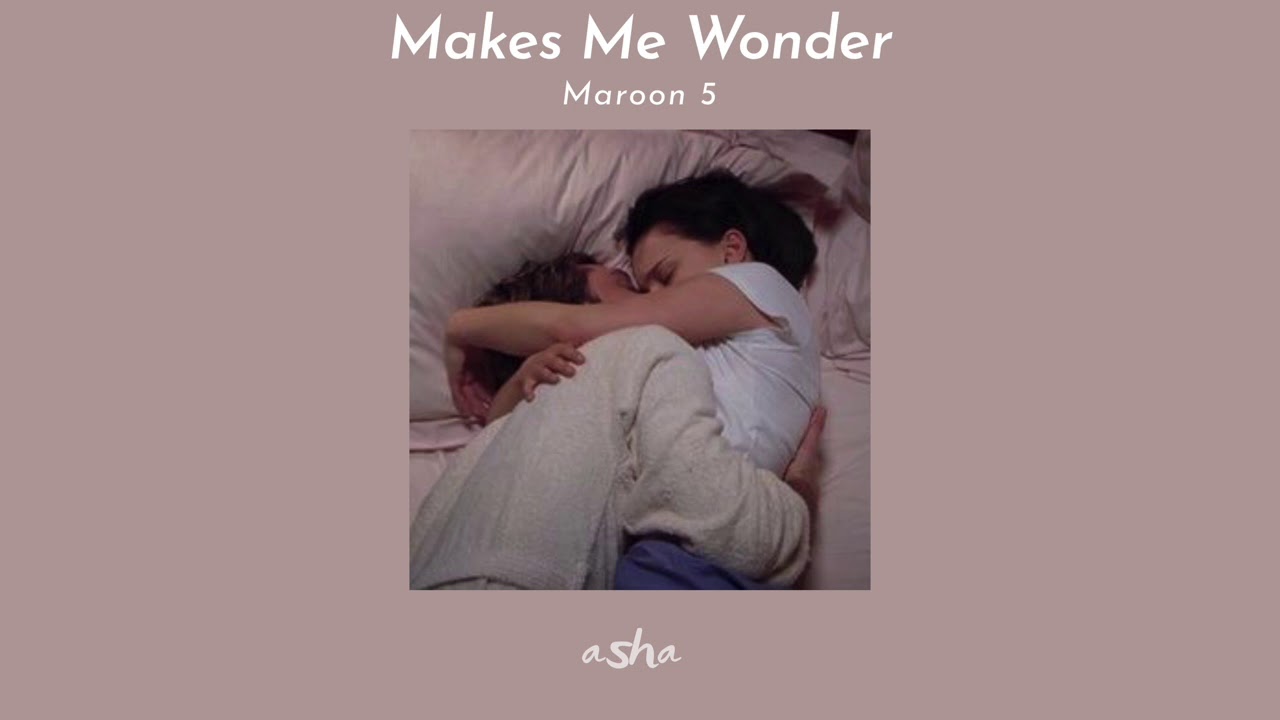 𝘔𝘢𝘬𝘦𝘴 𝘔𝘦 𝘞𝘰𝘯𝘥𝘦𝘳 — 𝘔𝘢𝘳𝘰𝘰𝘯 5 (𝘚𝘓𝘖𝘞𝘌𝘋)