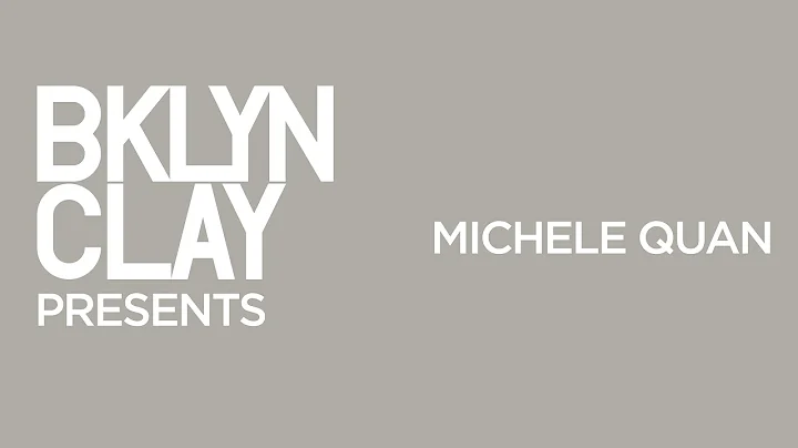 BKLYN CLAY Presents: Michele Quan - The Creative A...