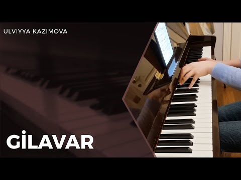 Ulviyya Kazimova - Gilavar (musiqi: Azər Dadaşov)