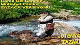 Jutenya - Zeryam Be Ma Tora (Gönül Gel Seninle Muhaber Edelim Zazaca Versiyonu) Zazaki Şarkılar