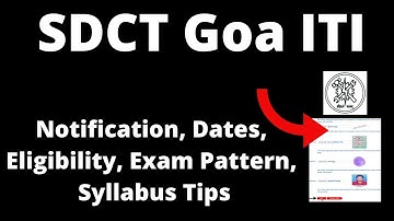 SDCT Goa ITI 2021: Application Form, Exam Pattern, Eligibility Criteria, Syllabus, Preparation Tips