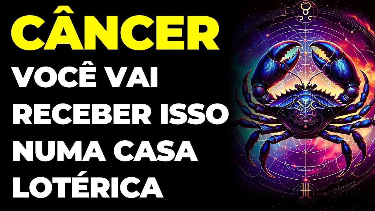 CÂNCER: 😱 VOCÊ VAI RECEBER ISSO NA LOTÉRICA | GUARDE SEGREDO | ACONTECE AGORA E VAI MUDAR SUA VIDA