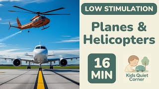 LOW STIMULATION Planes and Helicopters ✈️ for Toddlers! 🐄 16 Mins Calm Action | Kids Quiet Corner