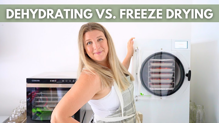 Dehydrating and Freeze Drying Are Very Different | Everything You Need To Know