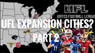 Possible Expansion Cities For The UFL Pt2 (XFL&USFL Merged League)