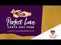 Perfect Love Casts Out Fear Pitch