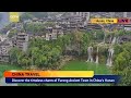 Live: Discover the timeless charm of Furong Ancient Town in China's Hunan - Ep. 2