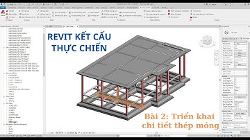 Bài 2 : Triển khai chi tiết thép móng bằng phần mềm revit