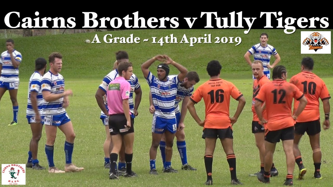 2019 CDRL A Grade ~ Cairns Brothers v Tully Tigers (Full Game) 14-4-19