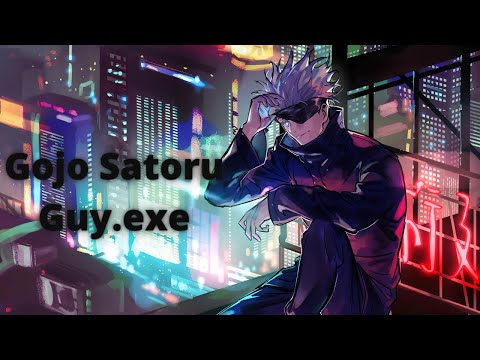 Gojo- Guy.exe [Edit/AMV]!