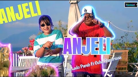 Abu Lado Purab Ft Ocha Shaptriasa || ANJELI || Official Audio Video