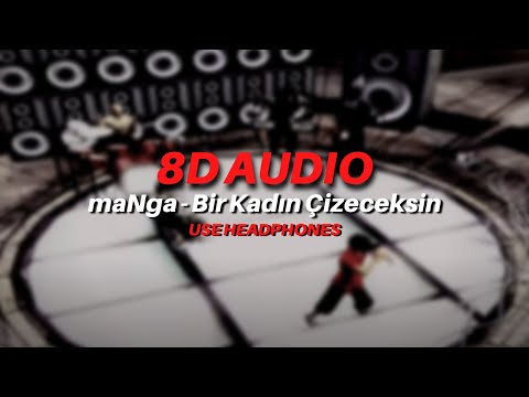 maNga - Bir Kadın Çizeceksin (8D AUDIO)