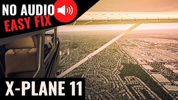 No Sound in X-Plane 11 - Easy Fix
