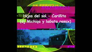 Los Hijos Del Sol - Cariñito (Dj Michiqa Y Lagata Remix)