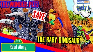 THE WONDER PETS! ~ Kids favorite books Read Aloud ~ SAVE THE BABY DINOSAUR~TUCK ~ LINNY & MING-MING