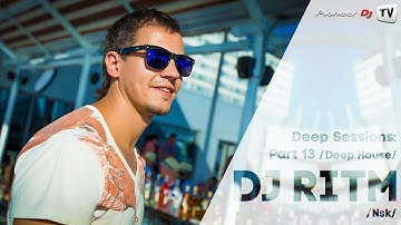 Deep Sessions: Part 13 by DJ Ritm (Nsk) (Deep House) ► Video-Cast @ Pioneer DJ TV