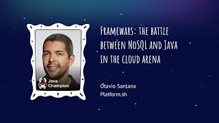Otavio Santana - Framewars: the battle between NoSQL and Java in the cloud arena