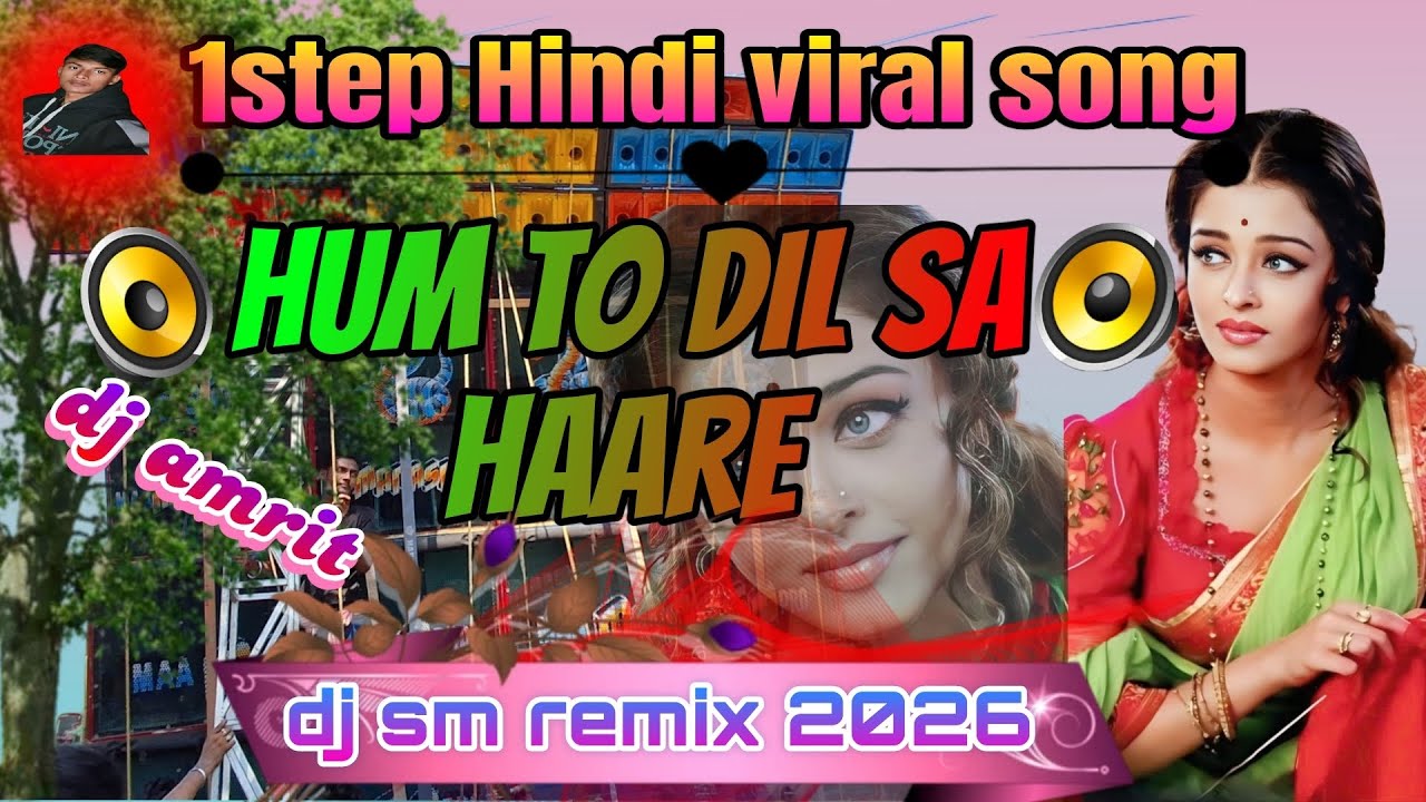 1step hindi viral song⚡️hum to dil sa haare⚡️dj sm remix 2026