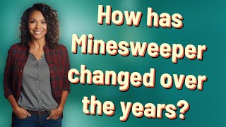 How has Minesweeper changed over the years?