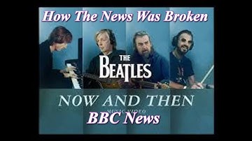 Beatles Now And Then - How The News Was Broken - June 2023