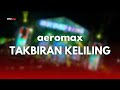 Aeromax takbir ft tim gopek official