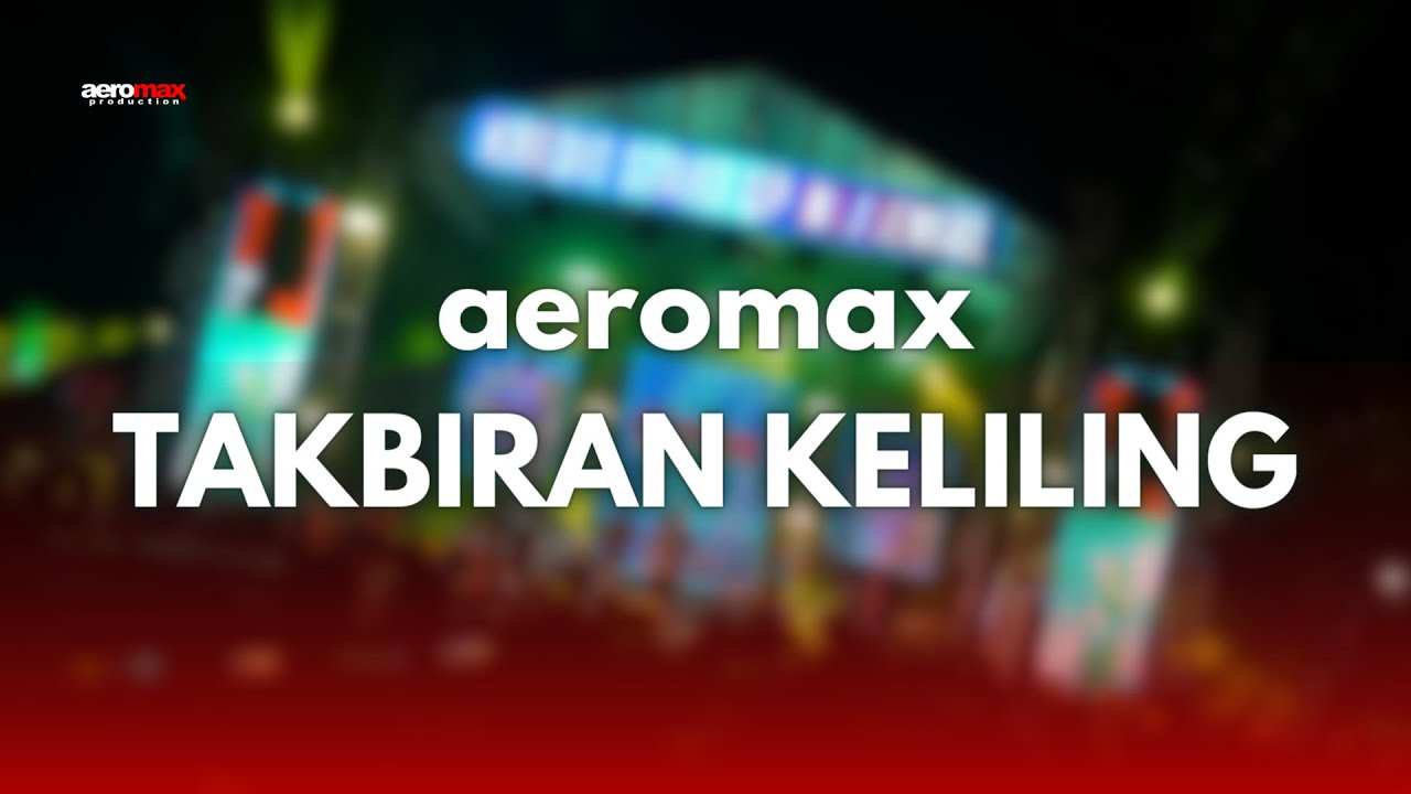 AEROMAX TAKBIR ft TIM GOPEK OFFICIAL