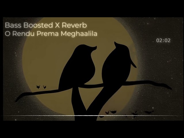 O Rendu Prema Meghaalila | Bass Boosted + Reverb class=