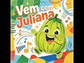 Vem com a Juliana!|Música Infantil para crianças