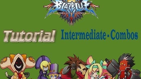 Blazblue ChronoPhantasma - Tutorial Intermediate Combos