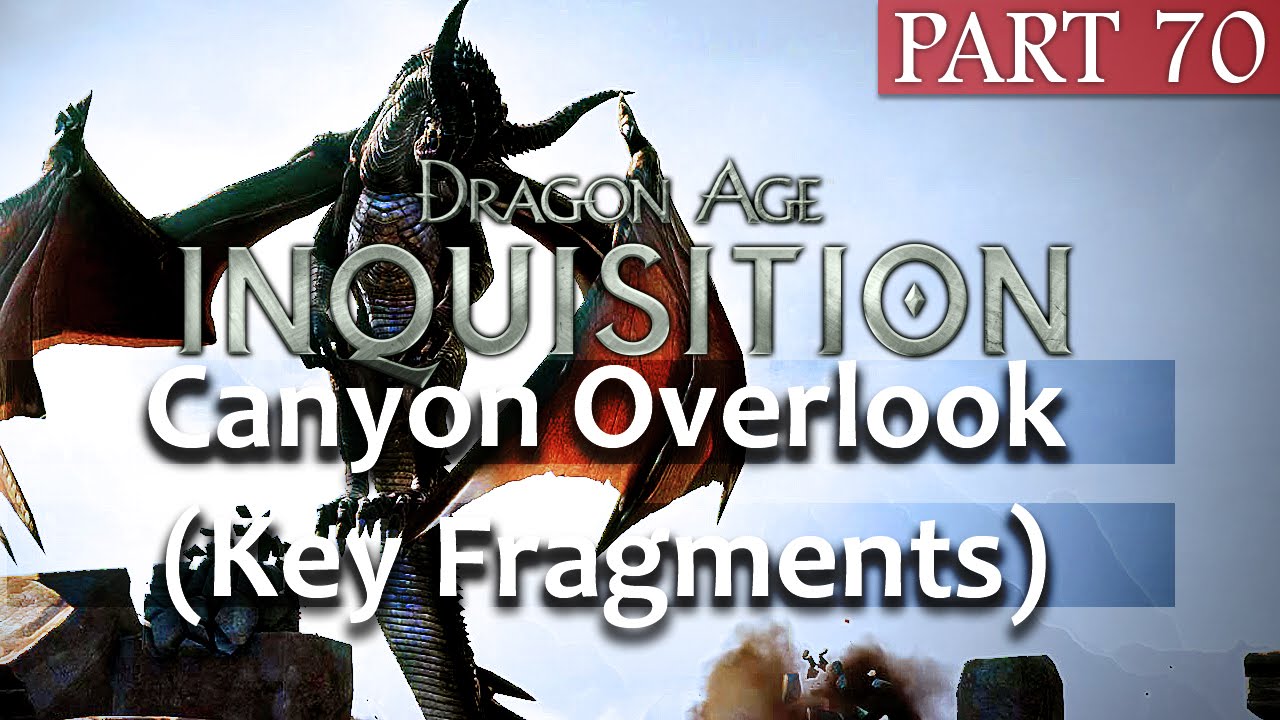 Dragon Age Inquisition Gameplay - Part 70 - Hissing Wastes - Canyon Overlook (Key Fragments)