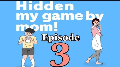 Hidden my game by mom ! Episode 3  all day 1 - 30 walkthrough