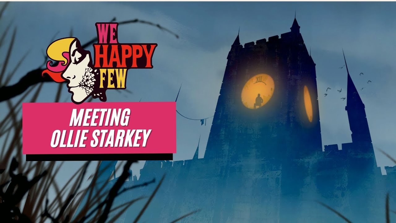 We Happy Few: Meeting Ollie Starkey