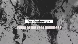 Video of the year nominees [ Fashionbombdaily ]
