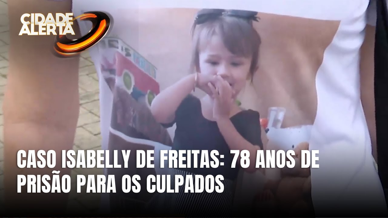 Caso Isabelly de Freitas: mãe e padrasto são condenados a 78 anos de ...