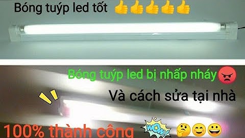 Cách khắc phục bóng đèn tuýp led bị nhấp nháy