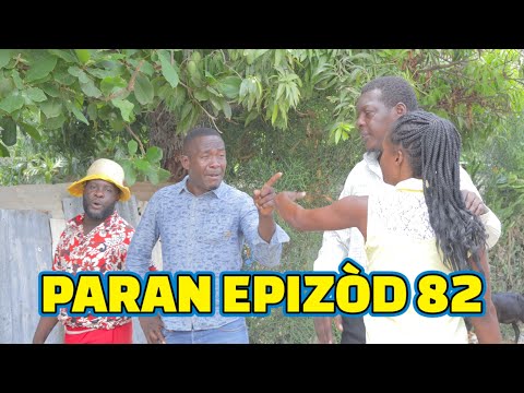 PARAN FULL EPISODE 82 GEN BAGAY DEMA PAGA TINE CHÈLBÈ KALABWA ZÒBÒT LALA TIZOU TIBOUK