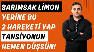 Sarımsak Limon Yerine Tansiyon Yükseldiğinde Yapılabilecek 2 Etkili Hareket