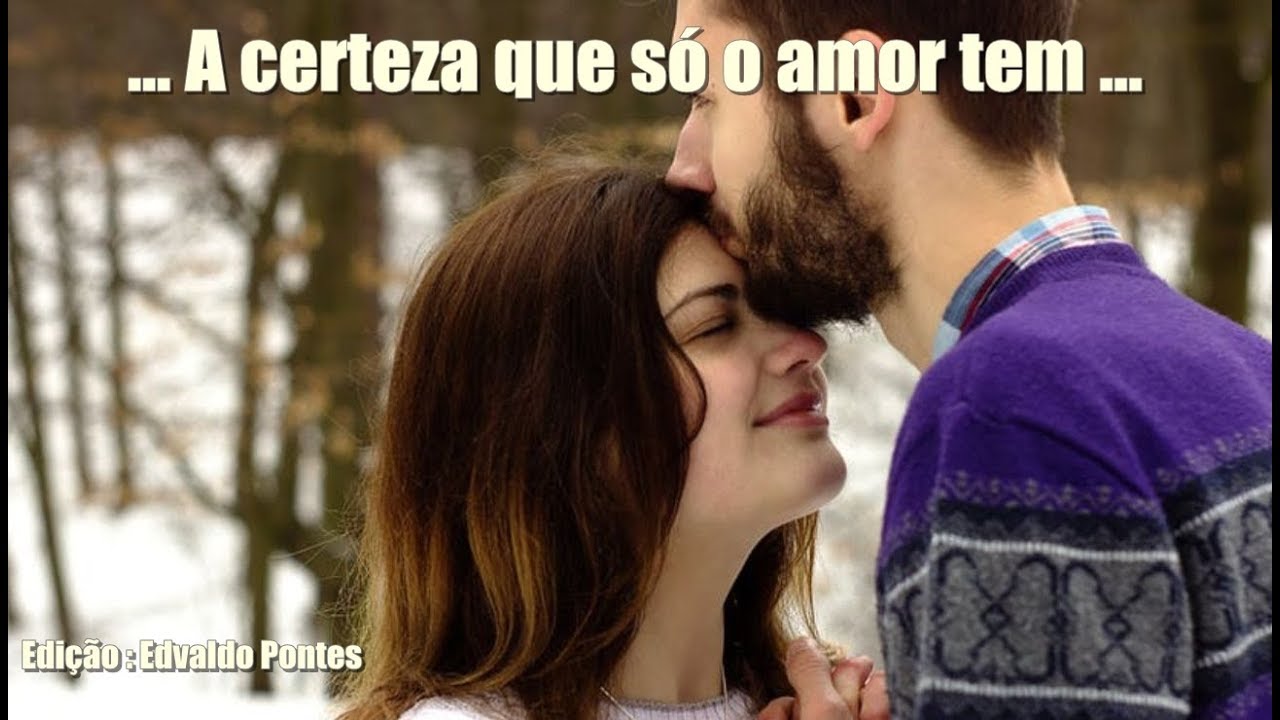 A Certeza Que S O Amor Tem YouTube