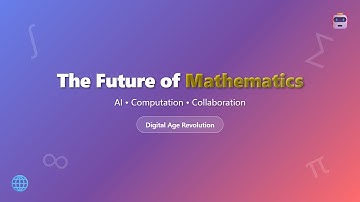 The Future of Math: AI, Computation & Collaboration in the Digital Age