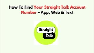 How To Find Your Straight Talk Account Number β App, Web & Text