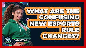 What Are The Confusing New Esports Rule Changes? - Pro Gaming Network