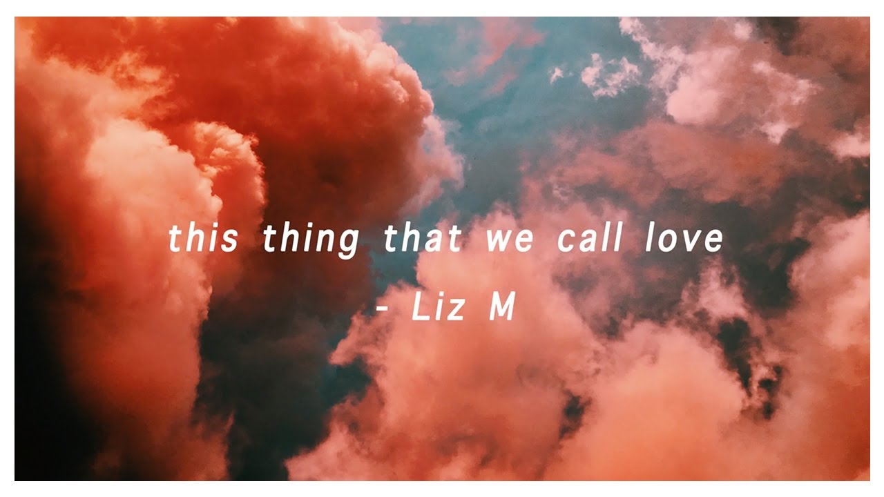 This Thing That We Call Love Liz M lyrics Video YouTube