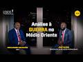 ANÁLISE À GUERRA NO MÉDIO ORIENTE