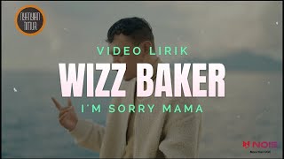 WIZZ BAKER - I'M SORRY MAMA | VIDEO LIRIK LAGU TIMUR